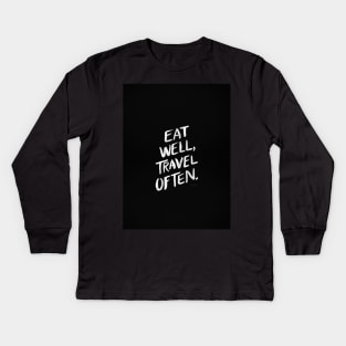 Eat well, travel often black Kids Long Sleeve T-Shirt